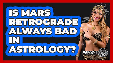 Is Mars Retrograde Always Bad In Astrology? - Astrology Awakening