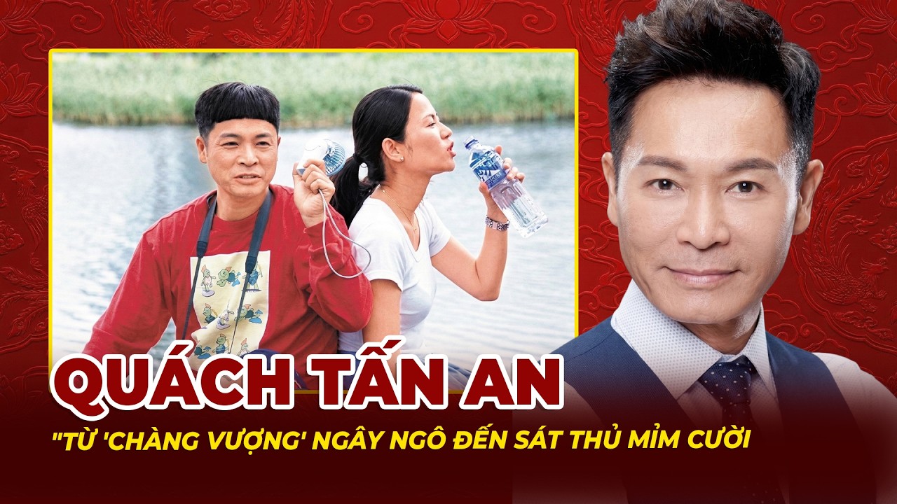 Quách Tấn An: Từ Chàng Vượng Ngây Ngô Đến Sát Thủ Mỉm Cười | Tệp Tin Mật