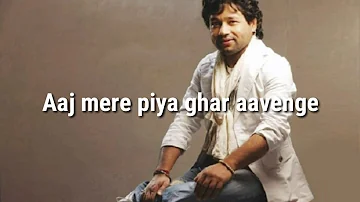 Aaj mere piya ghar aayenge lyrics | Kailash kher