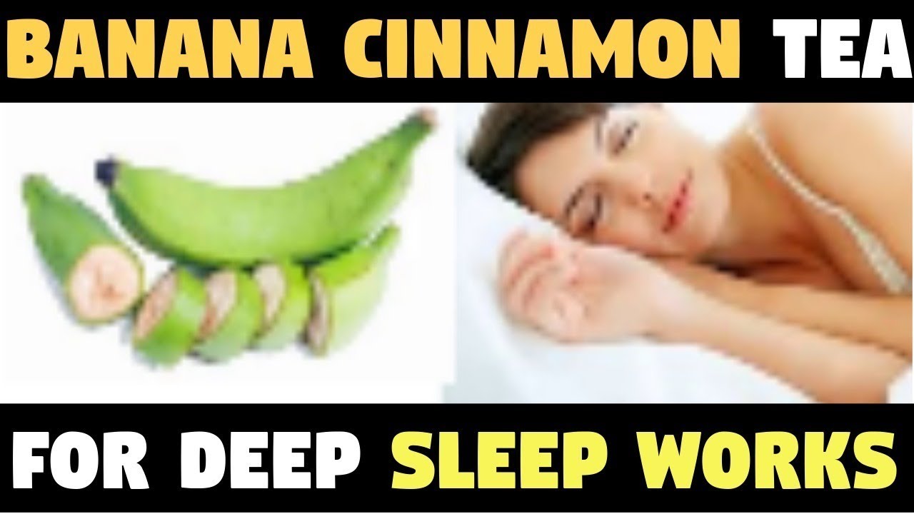 Banana Cinnamon Tea Recipe For Deep Sleep Works Better Than Sleeping Pills! YouTube