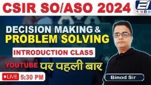 DECISION MAKING & PROBLEM SOLVING II INTRODUCTORY CLASS II CSIR ASO & SO II UPSC (C-SAT)
