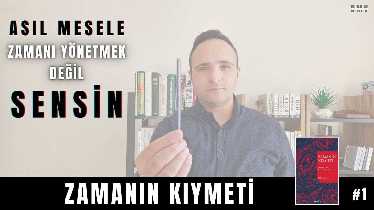 Zaman Yönetimine Farklı Bir Bakış - Zamanın Kıymeti | Bir Mesele Var