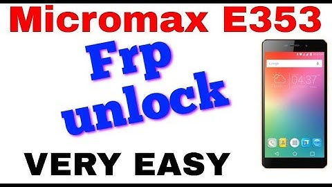 micromax e353 frp unlock Very Easy