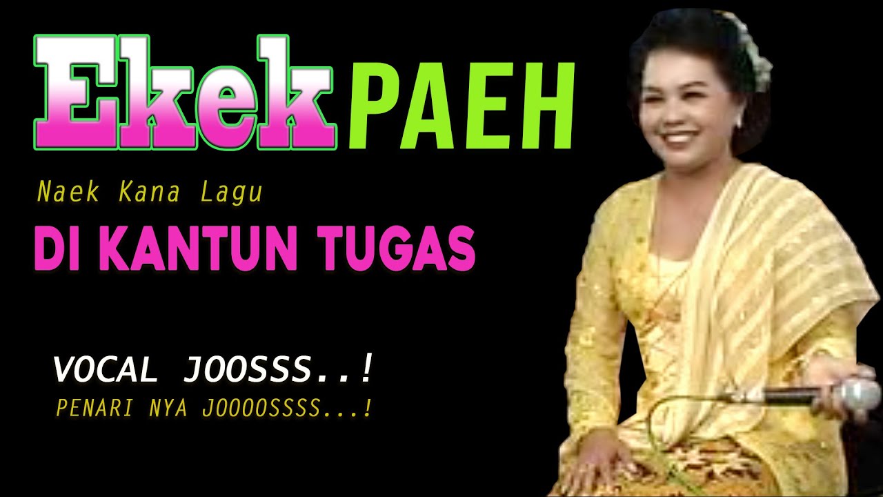 JAIPONGAN KLASIK - EKEK PAEH NAEK DI KANTUN TUGAS - VOCAL JOS NARINYA JUGA JOOSS