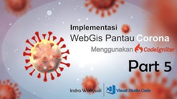 Video 5 - Pemetaan Lokasi Persebaran Covid-19 Secara Global | Implementasi WebGis Pantau Corona