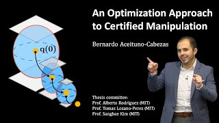 PhD Thesis Defense - Bernardo Aceituno-Cabezas - An Optimization Approach to Certified Manipulation