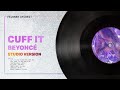 Exclusive beyonc  cuff it renaissance world tour live studio version remake