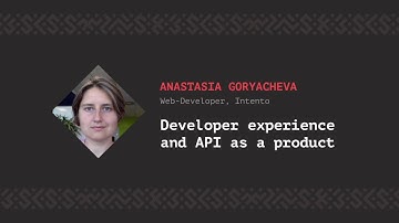 Developer experience and API as a product, Anastasia Goryacheva [CSS-Minsk-JS 2018]