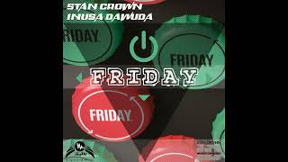 Stan Crown,Inusa Dawuda - Friday (Radio Edit)