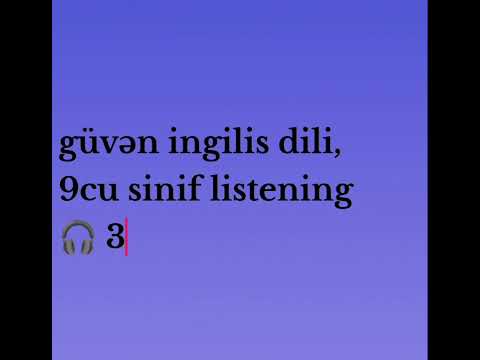 güvən ingilis dili, 9cu sinif listening 🎧 3