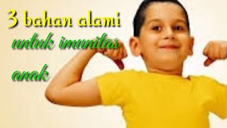kekebalan tubuh anak usia dini dengan bahan  alami yang mudah kita dapatkan