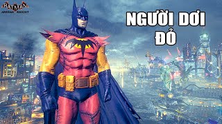 Tôi đã trở thành NGƯỜI DƠI ĐỎ | Batman Arkham Knight