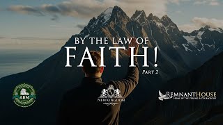 By The Law Of Faith! Pt. II - Remnant House