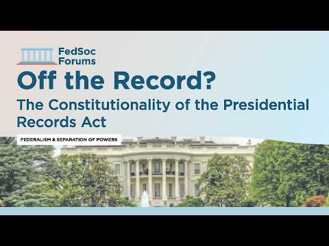 Off the Record? The Constitutionality of the Presidential Records Act