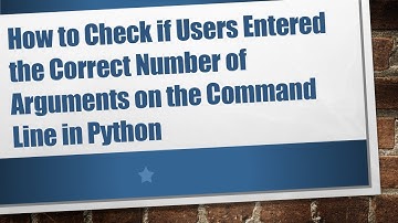 How to Check if Users Entered the Correct Number of Arguments on the Command Line in Python
