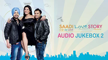 Saadi Love Story - Jukebox 2 | Full Songs