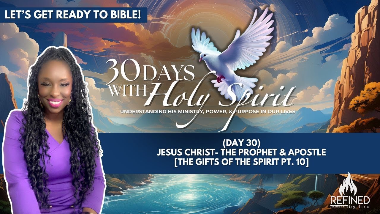 (Day 30) Jesus Christ- The Prophet & Apostle [The Gifts of the Spirit Pt. 10]