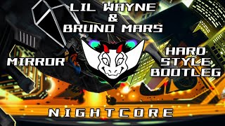 Lil Wayne & Bruno Mars - Mirror (Hardstyle Bootleg) HQ | ✘ Nightcore