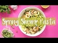 QUICK & HEALTHY SPRING RECIPES | Shrimp Veggie Pasta Recipe