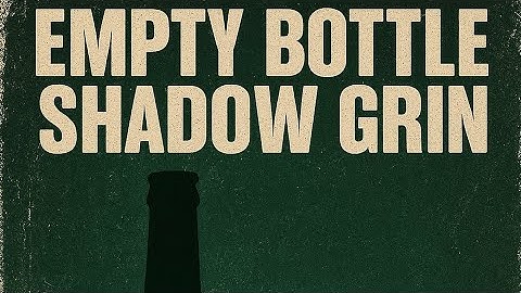 Empty bottle shadow grin music video 