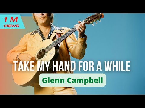 Take My Hand For A While With Lyrics Glenn Campbell Youtube
