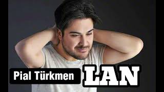 Pial Hüseyin Türkmen - Lan (Ai Cover ) Resimi