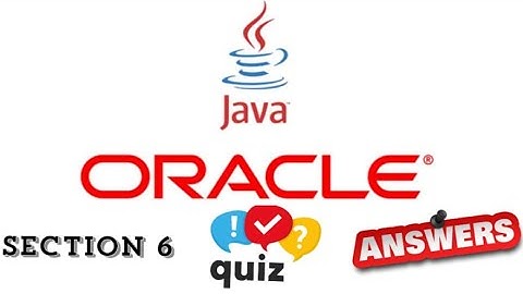 JP Java Programming Learner quiz answer of Section -6 of Oracle Academy