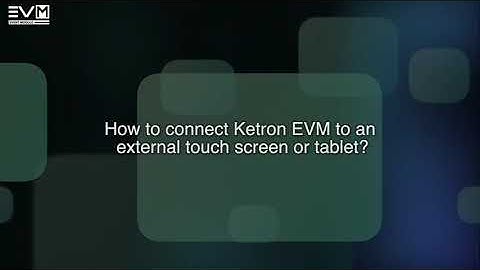 How to Connect KETRON EVM to Touch screens/Tablet monitors (courtessy of KETRON Srl)
