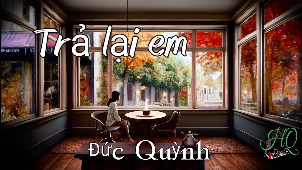Trả Lại Em.....sáng tác Đức Quỳnh