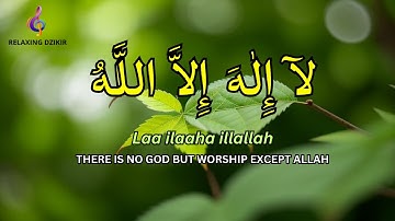 LAILAHAILLALLAH: Peaceful Dzikir for a Calm Mind