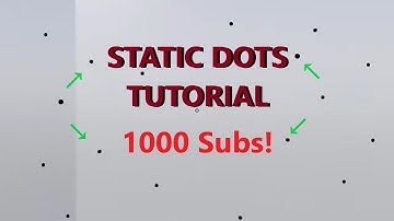 How to Static Dots - Common Mistakes and Pitfalls - (1k Sub Special)