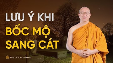 Những điều cần lưu ý khi cải táng, bốc mộ, sang cát - tránh "động mồ mả" | Thầy Thích Trúc Thái Minh