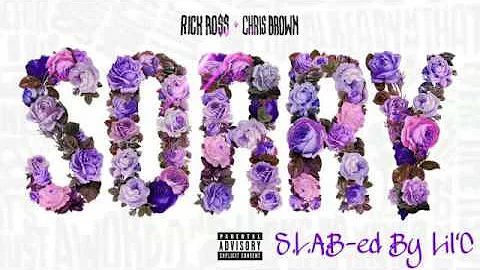 Rick Ross ft Chris Brown - Sorry (S.L.A.B-ed By Lil'C)