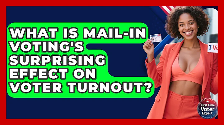 What Is Mail-in Voting's Surprising Effect On Voter Turnout? - First Time Voter Expert