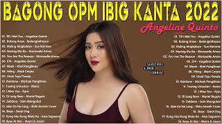 Angeline Quinto, Morissette Amon,Juris Fernandez, Kyla  - Bagong OPM Ibig Kanta 2022 Playlists