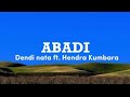 Abadi - Dendi nata ft. Hendra Kumbara (lyrics)