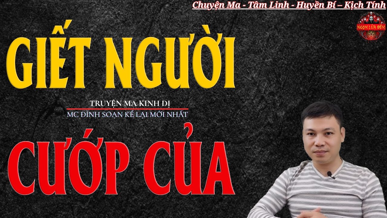 Truyện Ma Đình Soạn - GIẾT NGƯỜI CƯỚP CỦA | Oan Hồn Báo Oán - Chuyện Ma Kinh Dị