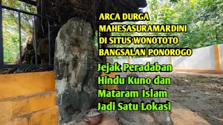 ADA ARCA DURGA DI SITUS WONOTOTO Bangsalan Ponorogo Jejak Peradaban Hindu Kuno dan Islam Jadi Satu