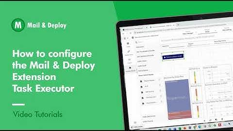 Mail & Deploy Tutorials I How to configure the Mail & Deploy Extension Task Executor