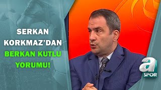 Serkan Korkmazberkan Kutlu, Benim Gözümde Cicaldau Transferinden Daha Kıymetli A Spor