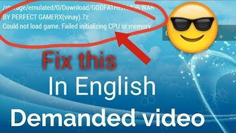 How to fix ppsspp could not load game failed initializing cpu or memory in English