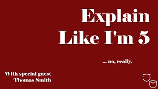 Explain Like Im 5: Thomas Smith