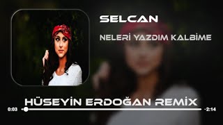 Selcan - Neleri Yazdım Kalbime ( Hüseyin Erdoğan Remix ) Resimi