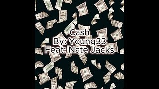 Young33- Cash (Ft. @natejacks918)