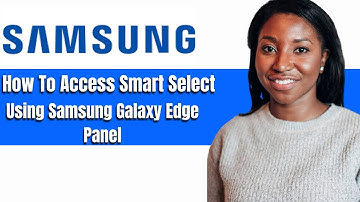 How To Access Smart Select On Samsung Galaxy Edge Panel