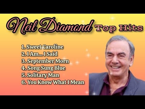 Neil Diamond Top Hits_With Lyrics