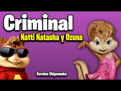 Criminal - Natti Natasha x Ozuna (Version Chipmunks - Lyrics/Letra)