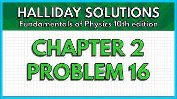 HALLIDAY SOLUTIONS - CHAPTER 2 PROBLEM 16 - Fundamentals of Physics 10th