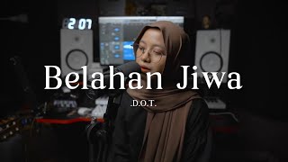 Belahan Jiwa - D.O.T ( cover )