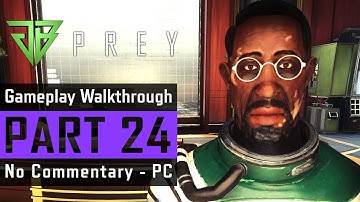 PREY Gameplay Walkthrough Part 24 No Commentary PC (1080p60) - Commander Dahl Occupies Talos I